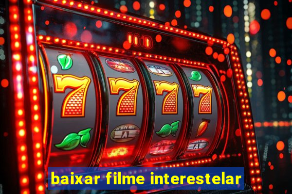 baixar filme interestelar